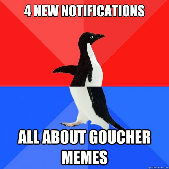 4 new notifications all about goucher memes  Socially Awksome Penguin