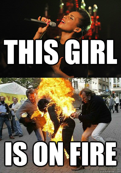 This girl is on fire  - This girl is on fire   fire