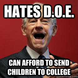 Hates D.O.E. Can afford to send children to college - Hates D.O.E. Can afford to send children to college  Scumbag Libertarian