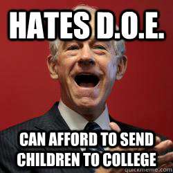 Hates D.O.E. Can afford to send children to college  Scumbag Libertarian