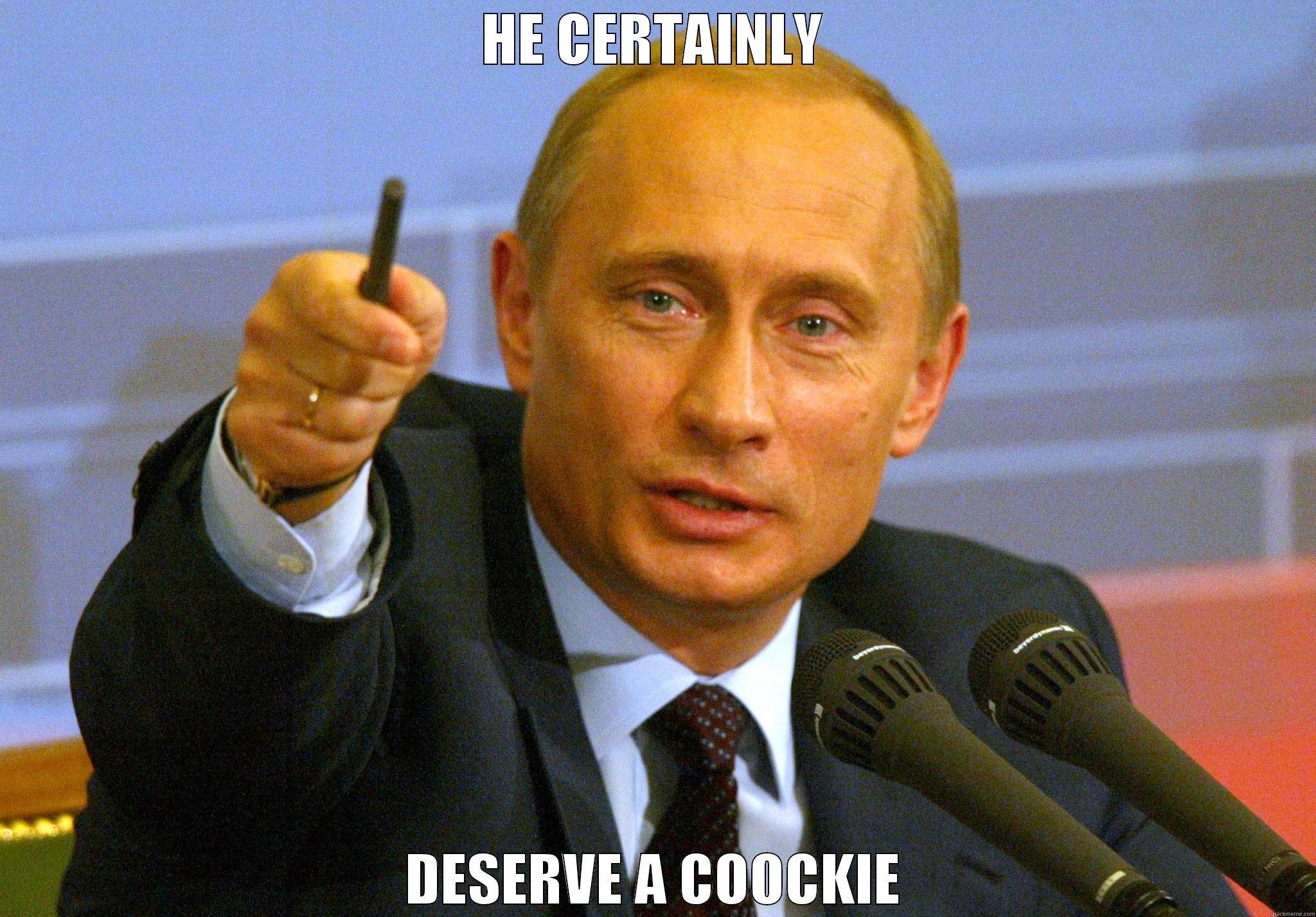 HE CERTAINLY DESERVE A COOCKIE Misc
