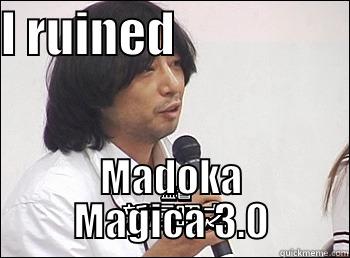 I RUINED                   MADOKA MAGICA 3.0 Misc