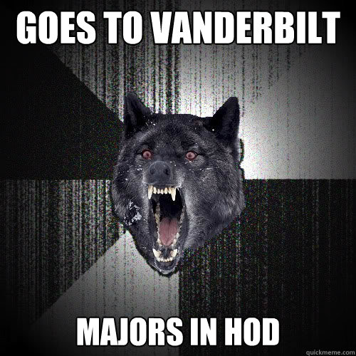Goes to Vanderbilt Majors in HOD  insanitywolf