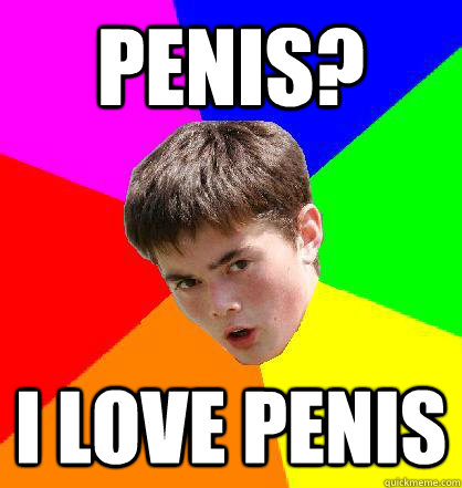 penis? i love penis - penis? i love penis  Ballin Branden