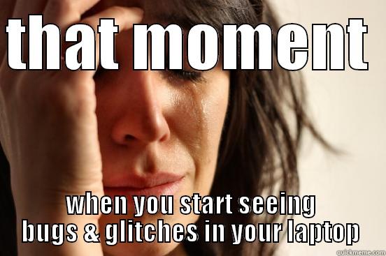 THAT MOMENT  WHEN YOU START SEEING BUGS & GLITCHES IN YOUR LAPTOP First World Problems