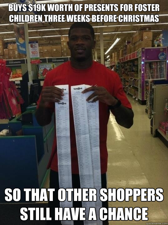 Buys $19k worth of presents for foster children three weeks before christmas So that other shoppers still have a chance  - Buys $19k worth of presents for foster children three weeks before christmas So that other shoppers still have a chance   Good Guy Andre Johnson