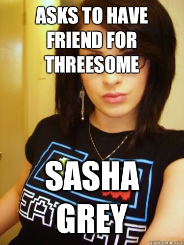 Asks to have friend for threesome Sasha grey  Cool Chick Carol