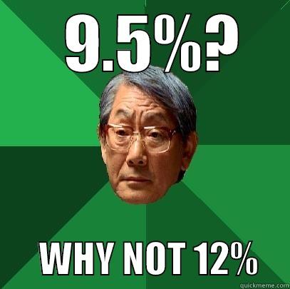   9.5%?       WHY NOT 12%    High Expectations Asian Father