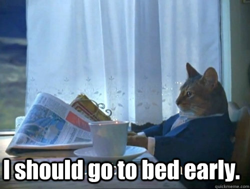  I should go to bed early. -  I should go to bed early.  Misc