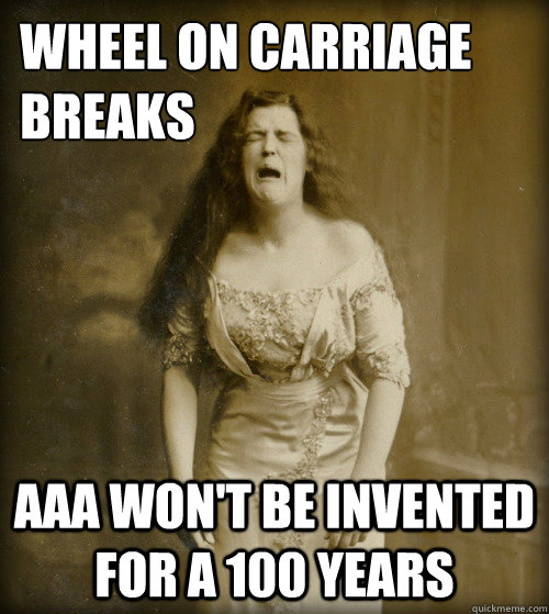 wheel on carriage breaks aaa won't be invented for a 100 years - wheel on carriage breaks aaa won't be invented for a 100 years  1890s Problems