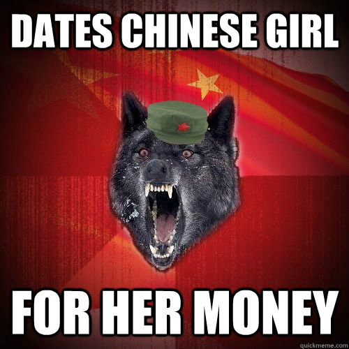 Dates Chinese girl for her money  Chinese Insanity Wolf