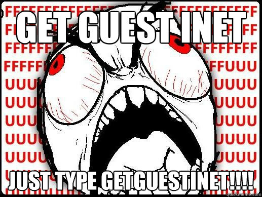GET GUEST INET Just type getguestinet!!!!  FUUUUU