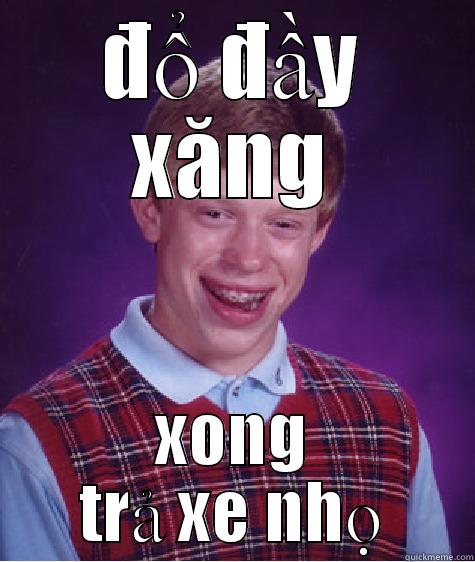 ĐỔ ĐẦY XĂNG XONG TRẢ XE NHỌ Bad Luck Brian