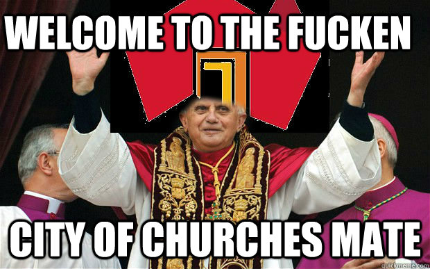 WELCOME TO THE FUCKEN  CITY OF CHURCHES MATE  Adelaide meme