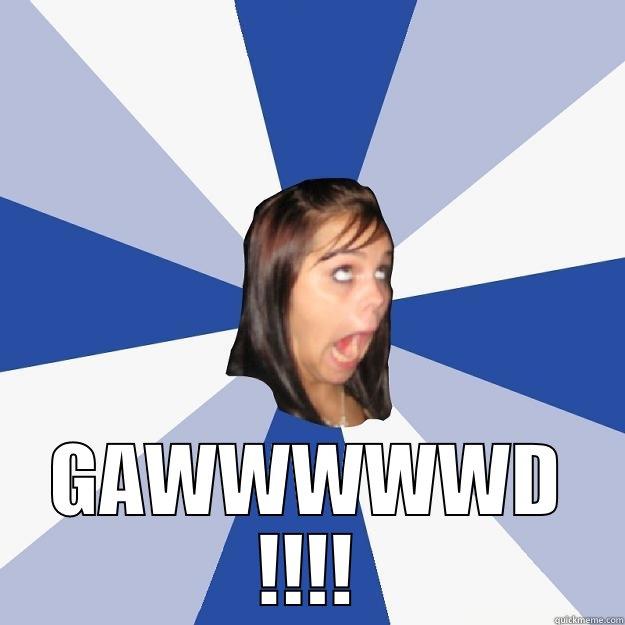  GAWWWWWD !!!! Annoying Facebook Girl