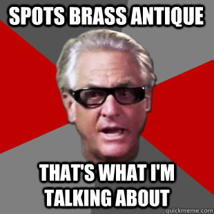 spots brass antique THAT'S WHAT I'M TALKING ABOUT - spots brass antique THAT'S WHAT I'M TALKING ABOUT  Storage Wars