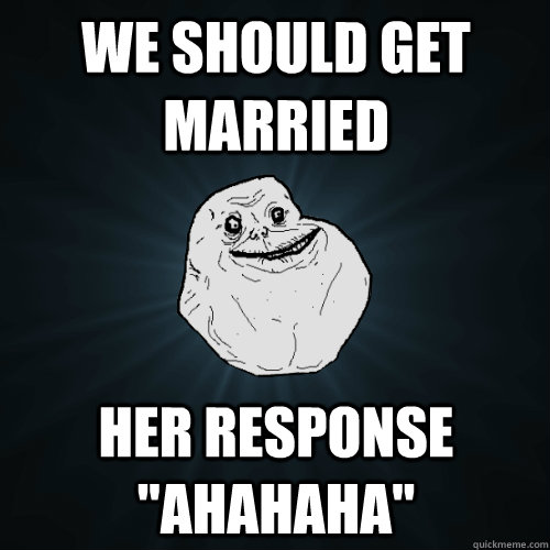 We should get married her response 