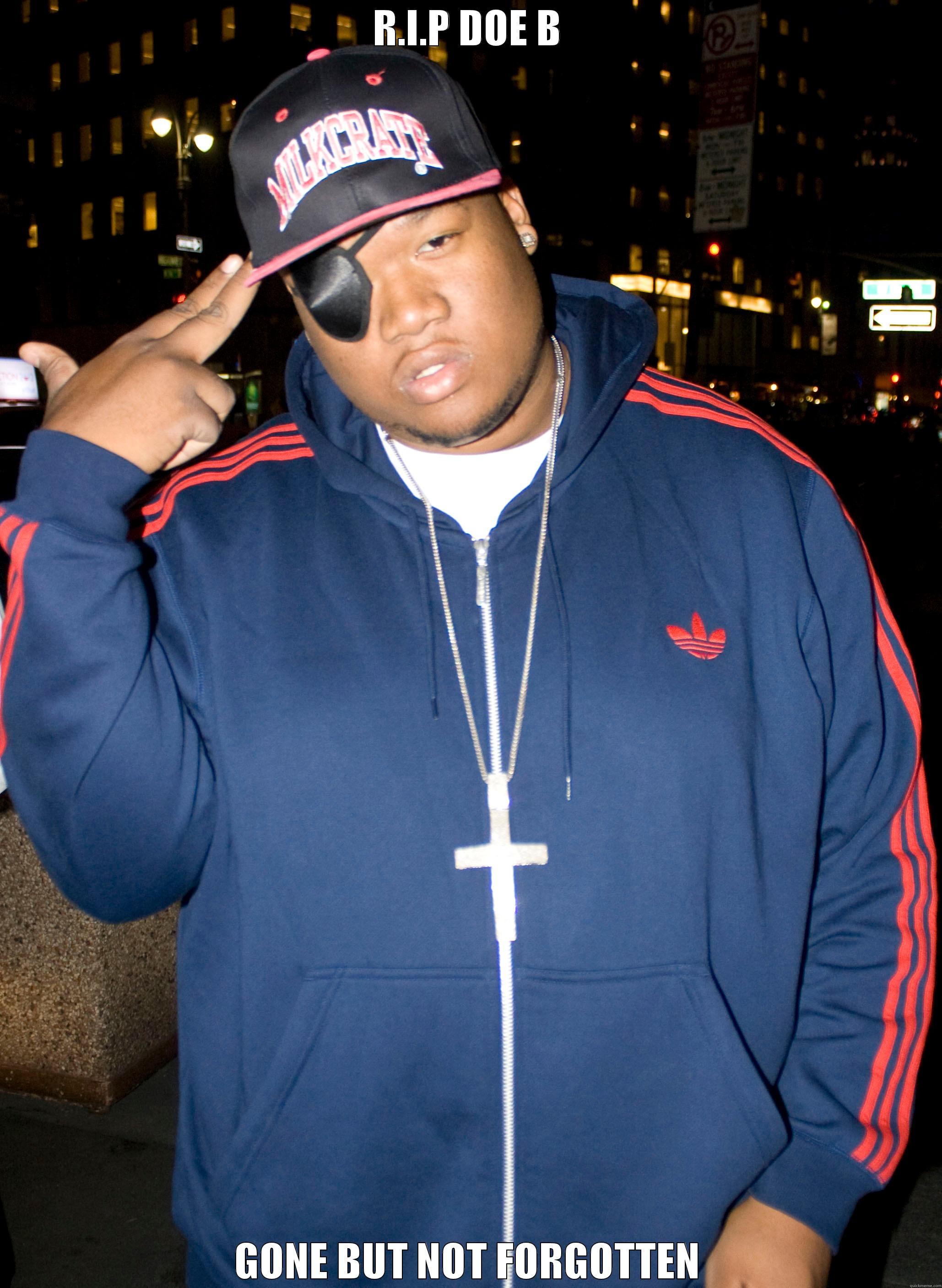 R.I.P DOE B GONE BUT NOT FORGOTTEN Misc