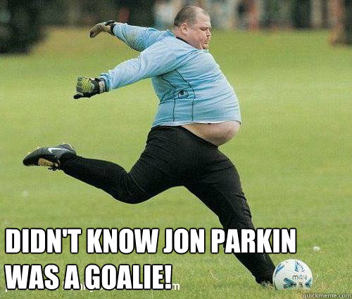 Didn't know Jon Parkin was a goalie!  