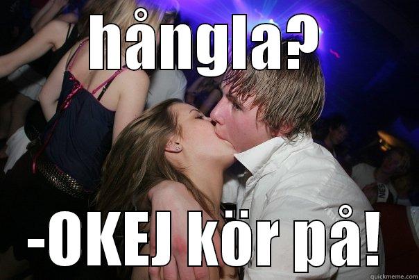 HÅNGLA? -OKEJ KÖR PÅ! Misc