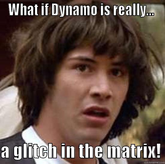WHAT IF DYNAMO IS REALLY...  A GLITCH IN THE MATRIX! conspiracy keanu