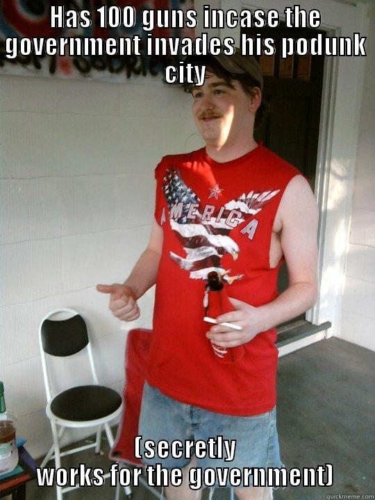 HAS 100 GUNS INCASE THE GOVERNMENT INVADES HIS PODUNK CITY (SECRETLY WORKS FOR THE GOVERNMENT) Redneck Randal