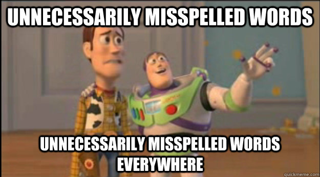 unnecessarily misspelled words unnecessarily misspelled words everywhere - unnecessarily misspelled words unnecessarily misspelled words everywhere  Misc