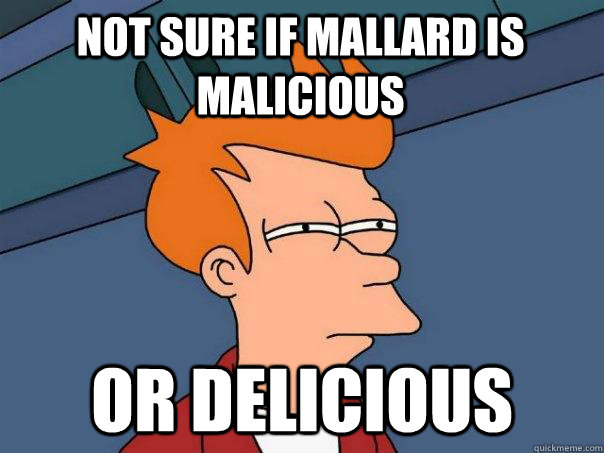 Not sure if mallard is malicious Or delicious  Futurama Fry
