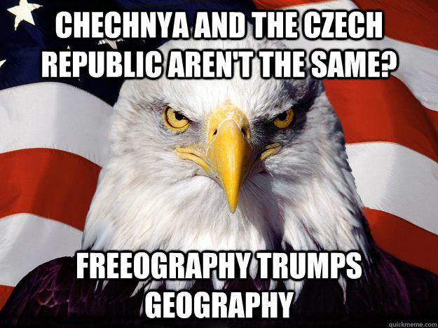 Chechnya and the Czech republic aren't the same? Freeography trumps geography - Chechnya and the Czech republic aren't the same? Freeography trumps geography  Freedom Eagle