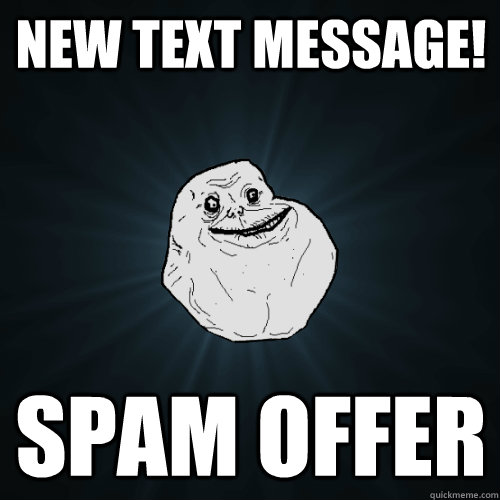 New text message! spam offer  Forever Alone