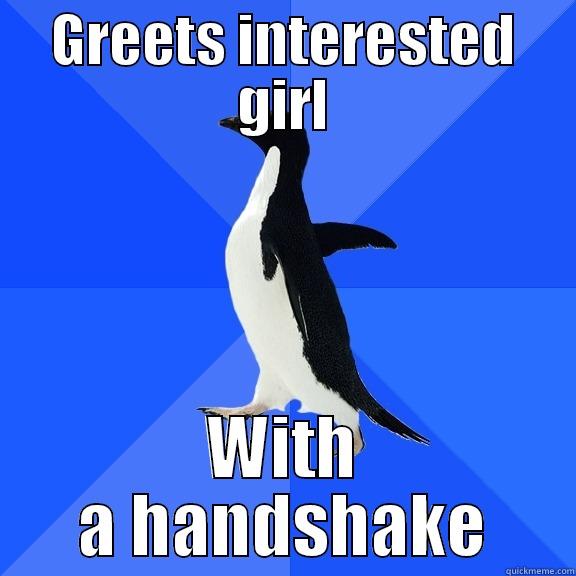 GREETS INTERESTED GIRL WITH A HANDSHAKE Socially Awkward Penguin