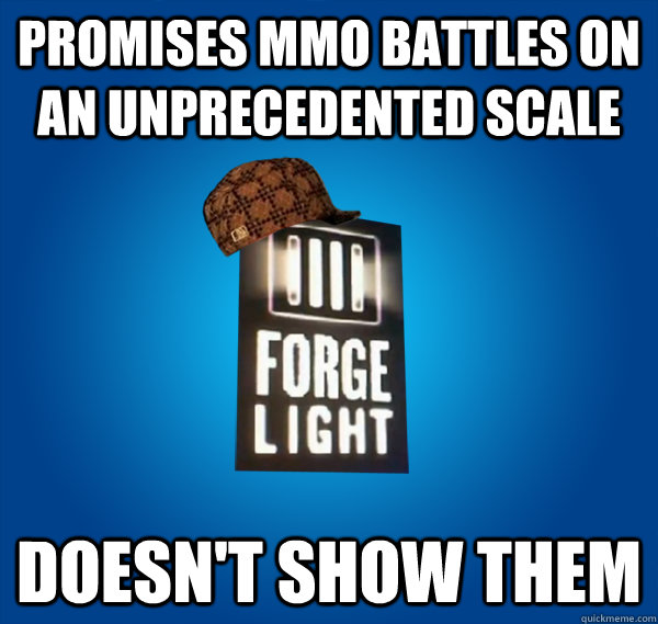Promises MMO battles on an unprecedented scale  Doesn't show them  - Promises MMO battles on an unprecedented scale  Doesn't show them   Scumbag ForgeLight