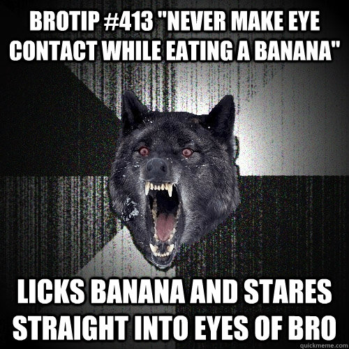 brotip #413 