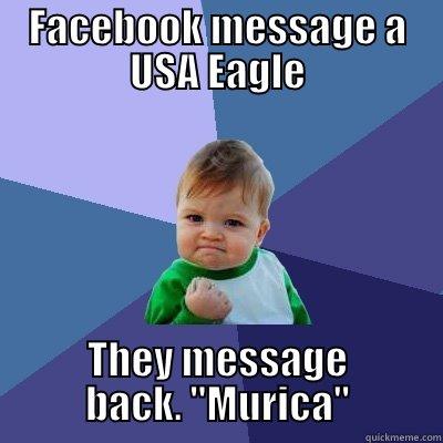 FACEBOOK MESSAGE A USA EAGLE THEY MESSAGE BACK. 