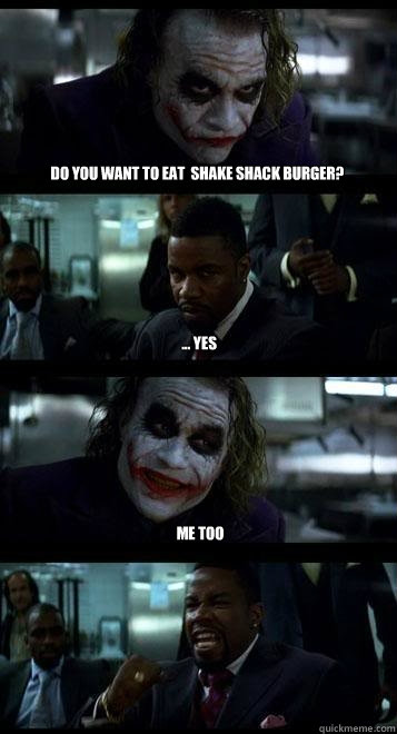 Do you want to eat  shake shack burger? ... yes me too - Do you want to eat  shake shack burger? ... yes me too  Joker with Black guy