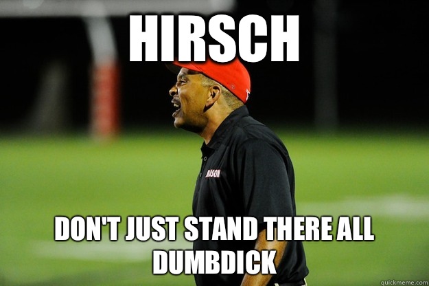 Hirsch Don't just stand there all dumbdick  