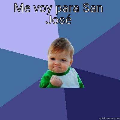 ME VOY PARA SAN JOSÉ  Success Kid