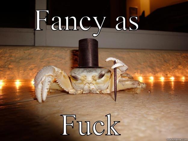 FANCY AS  FUCK Fancy Crab