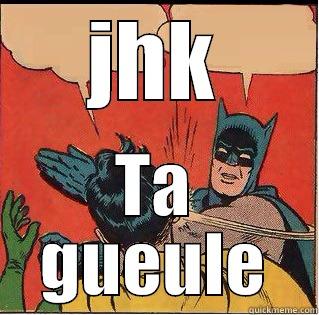 JHK TA GUEULE Slappin Batman