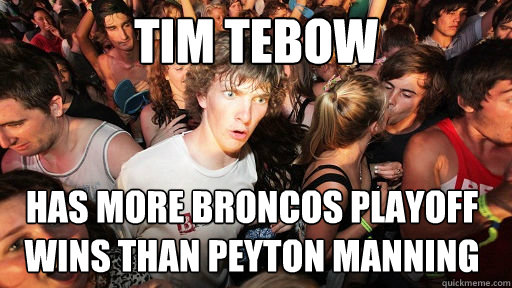 Tim Tebow Has More Broncos playoff wins than Peyton Manning   Sudden Clarity Clarence