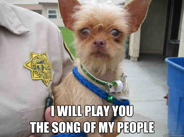 I will play you
the song of my people  Pepe