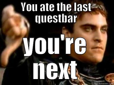 Questbar Gladiator - YOU ATE THE LAST QUESTBAR YOU'RE NEXT Downvoting Roman