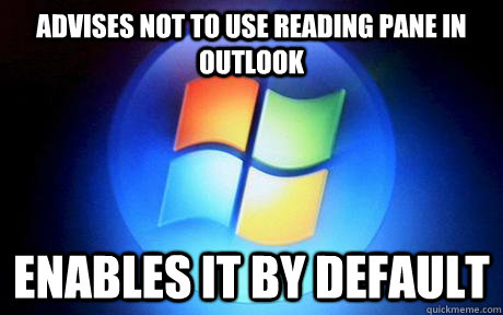 advises not to use reading pane in Outlook enables it by default  