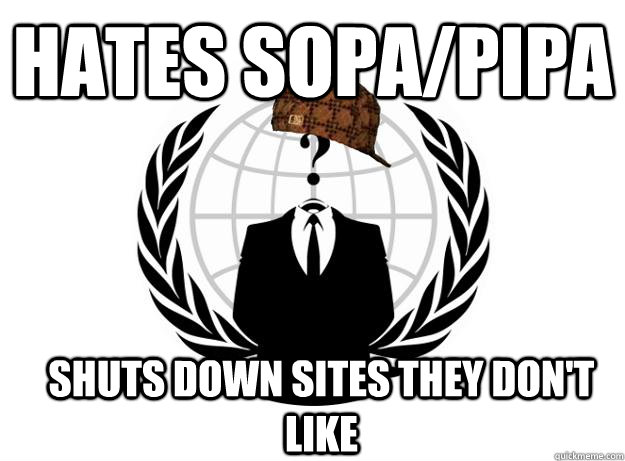 HATES SOPA/PIPA SHUTS DOWN SITES THEY DON'T LIKE  