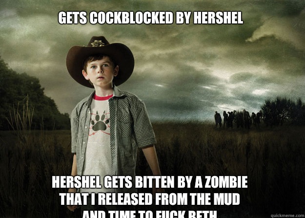 gets cockblocked by hershel Hershel gets bitten by a zombie
That I released from the mud
And time to fuck beth  Carl Grimes Walking Dead