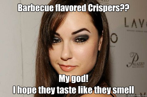 Barbecue flavored Crispers??


 My god! 
I hope they taste like they smell  Sasha Gray