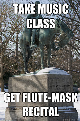 Take Music Class Get Flute-Mask Recital  Drew University Meme