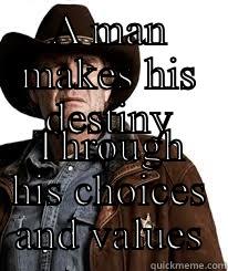 A MAN MAKES HIS DESTINY THROUGH HIS CHOICES AND VALUES Misc