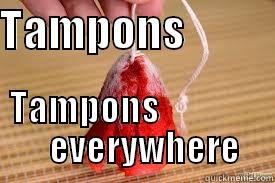 TAMPONS              TAMPONS                       EVERYWHERE     Misc