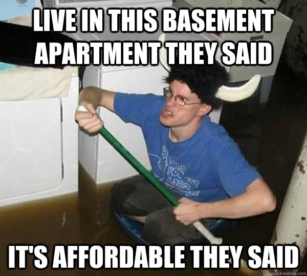 Live in this basement apartment they said It's affordable they said - Live in this basement apartment they said It's affordable they said  they said2